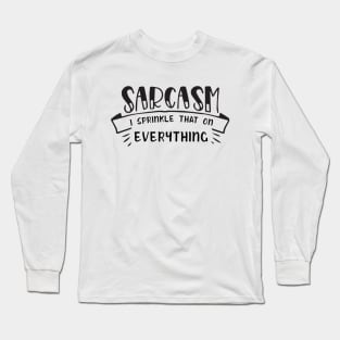 Funny Sarcastic Quote Long Sleeve T-Shirt